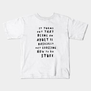 Being An Adult Kids T-Shirt